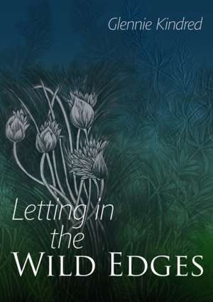 Letting in the Wild Edges de Glennie Kindred