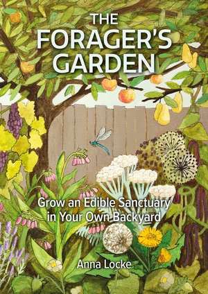 The Forager's Garden de Anna Locke