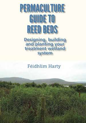 Permaculture Guide to Reed Beds de Féidhlim Harty