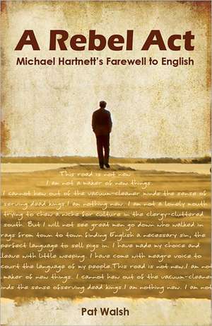 A Rebel ACT: Michael Hartnett's Farewell to English de Pat Walsh