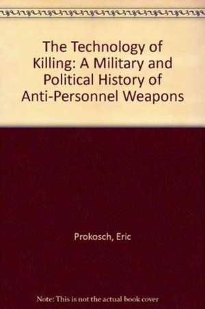 The Technology of Killing de Eric Prokosch