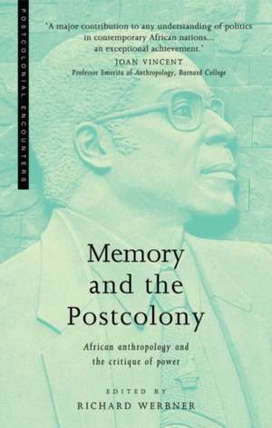 Memory and the Postcolony: African Anthropology and the Critique of Power de Richard Werbner