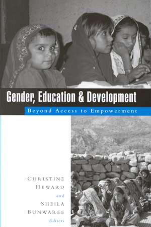 Gender, Education and Development: Beyond Access to Empowerment de Christine Heward