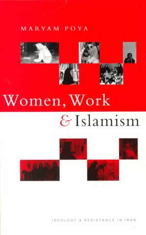 Women, Work and Islamism de MARYAM POYA