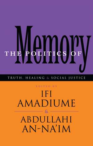 The Politics of Memory: Truth, Healing and Social Justice de Ifi Amadiume