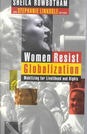 Women Resist Globalization: Mobilizing for Livelihood and Rights de Sheila Rowbotham