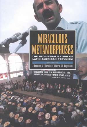 Miraculous Metamorphoses: The Neoliberalization of Latin American Populism de J. Demmers