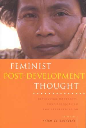 Feminist Post-Development Thought: Rethinking Modernity, Post-Colonialism and Representation de Kriemild Saunders