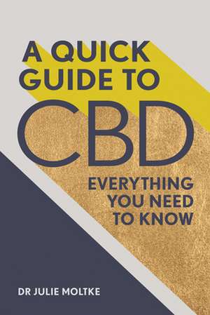 A Quick Guide to CBD de Dr Julie Moltke