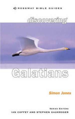 Discovering Galatians – Be Free In Christ de Simon Jones