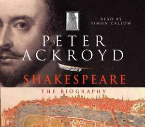 Shakespeare Boxed Set: Shakespeare - The Biography: Vol I; Shakespeare - The Biography: Vol II; Shakespeare - The Biography: Vol III; Shakespeare - The Biography: Vol IV de Peter Ackroyd