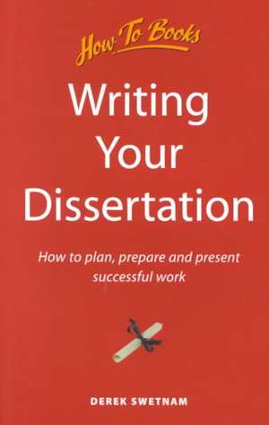 Writing Your Dissertation, 3rd Edition de Derek Swetnam