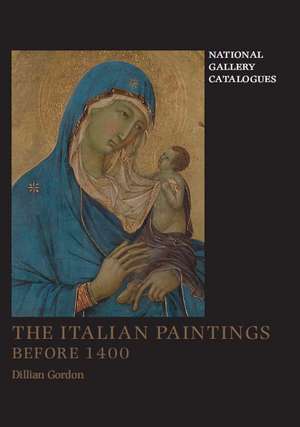 The Italian Paintings Before 1400 de Dillian Gordon