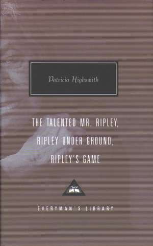 The Talented Mr. Ripley, Ripley Under Ground, Ripley's Game de Patricia Highsmith