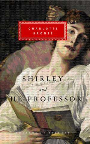 Bronte, C: Shirley, The Professor de Charlotte Bronte