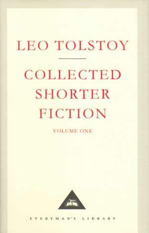 Collected Shorter Fiction de Leo Tolstoy