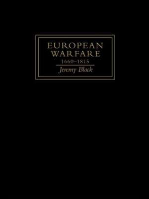 European Warfare, 1660-1815 de Jeremy Black