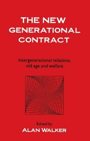 The New Generational Contract: Intergenerational Relations And The Welfare State de Alan Walker University of Sheffield.