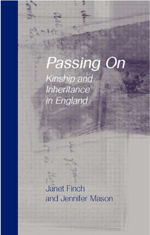 Passing On: Kinship and Inheritance in England de Janet Finch