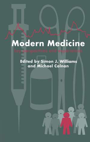 Modern Medicine: Lay Perspectives And Experiences de Simon J. Williams