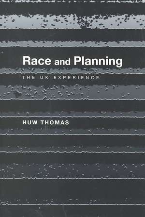 Race and Planning: The UK Experience de Huw Thomas