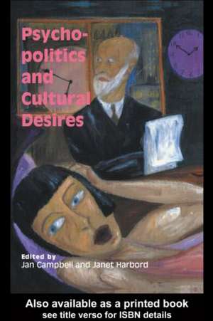 Psycho-Politics And Cultural Desires de Janet Harbord