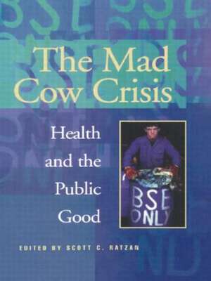 Mad Cow Crisis: Health And The Public Good de Scott Ratzan