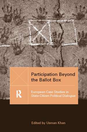 Participation Beyond the Ballot Box: European Case Studies in State-Citizen Political Dialogue de Usman Khan