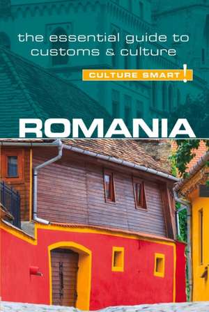 Romania - Culture Smart! The Essential Guide to Customs & Culture de Debbie Stowe