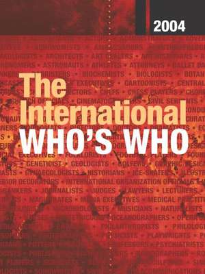 The International Who's Who 2004: Print and online versions de Europa Publications