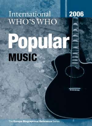 International Who's Who in Popular Music 2006 de Europa Publications