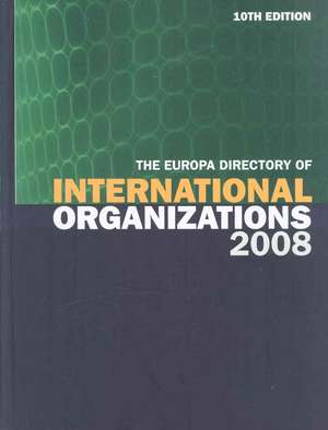 Europa Directory of International Organizations 2008 de Europa Publications