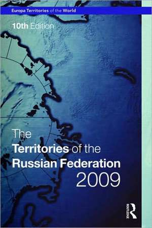 The Territories of the Russian Federation 2009 de Europa Publications