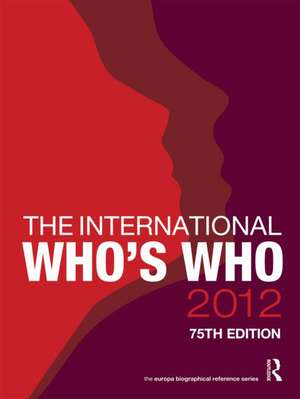 The International Who's Who 2012 de Europa Publications