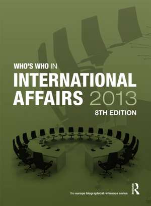 Who's Who in International Affairs 2013 de Europa Publications