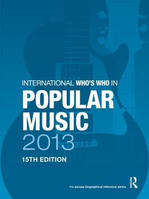 International Who's Who in Popular Music 2013 de Europa Publications