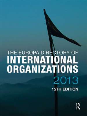 The Europa Directory of International Organizations 2013 de Europa Publications