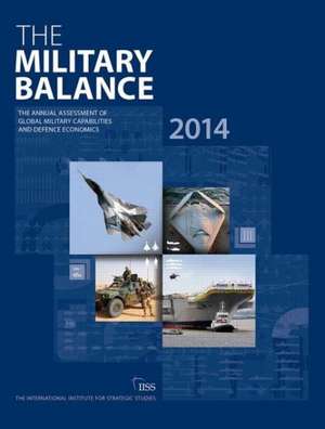 The Military Balance 2014 de The International Institute for Strategic Studies (IISS)