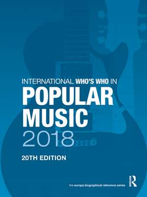 The International Who's Who in Classical/Popular Music Set 2018 de Europa Publications