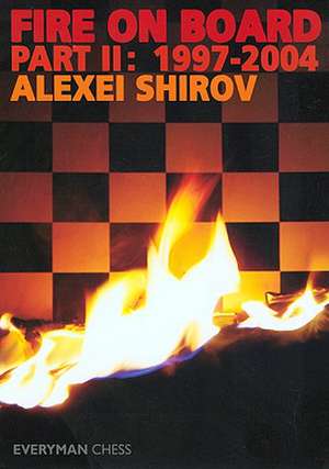 Fire on Board, Part 2: 1997-2004 de Alexei Shirov