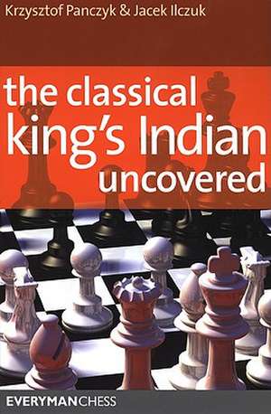 The Classical King's Indian Uncovered de Krzysztof Panczyk