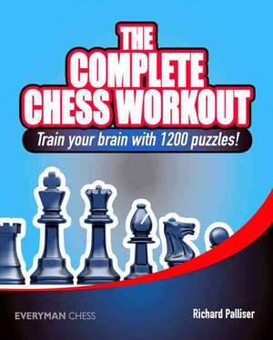 The Complete Chess Workout de Richard Palliser