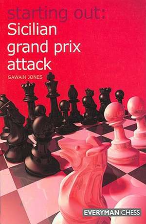 Starting Out: Sicilian Grand Prix Attack de Gawain Jones