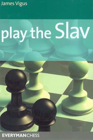 Play the Slav de James Vigus