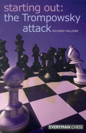 Starting Out: The Trompowsky Attack de Richard Palliser
