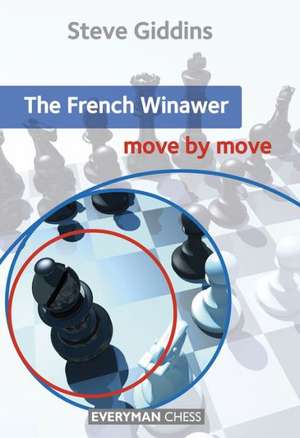 The French Winawer: Move by Move de Steve Giddins