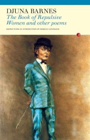 The Book of Repulsive Women and Other Poems de Djuna Barnes