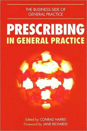 Prescribing in General Practice de Conrad M Harris