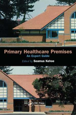 Primary Healthcare Premises: An Expert Guide de Lynne Abbess