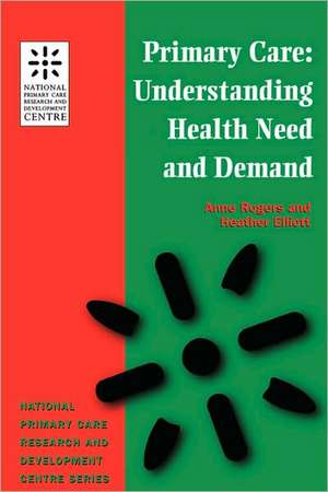 Primary Care: Understanding Health Need and Demand de Anne Rogers